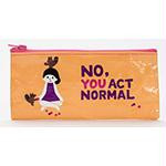 No,YouActNormalPencilCase BLQ